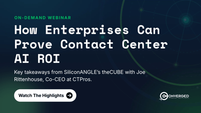 How Enterprises Can Prove Contact Center AI ROI: Key Takeaways from SiliconANGLE’s theCUBE ft. Joe Rittenhouse