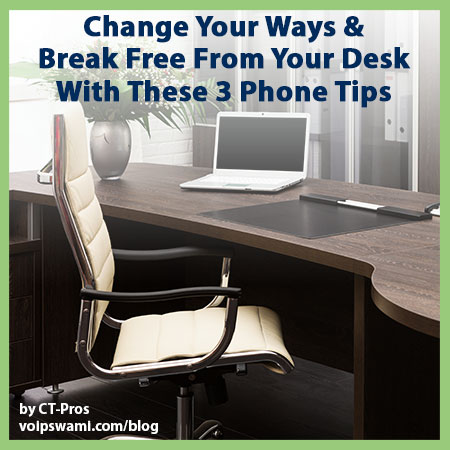 Break free from your office desk phone Break free from your office desk phone