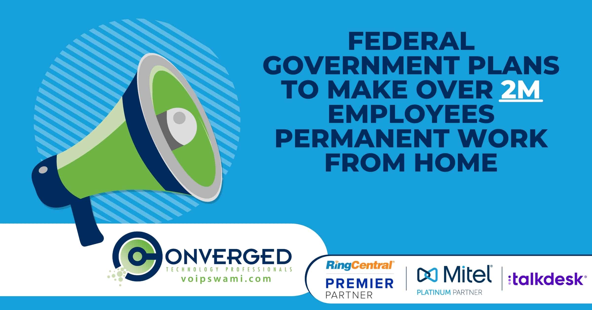 Federal Government Plans to Make Over 2M Employees Permanent Work from Home