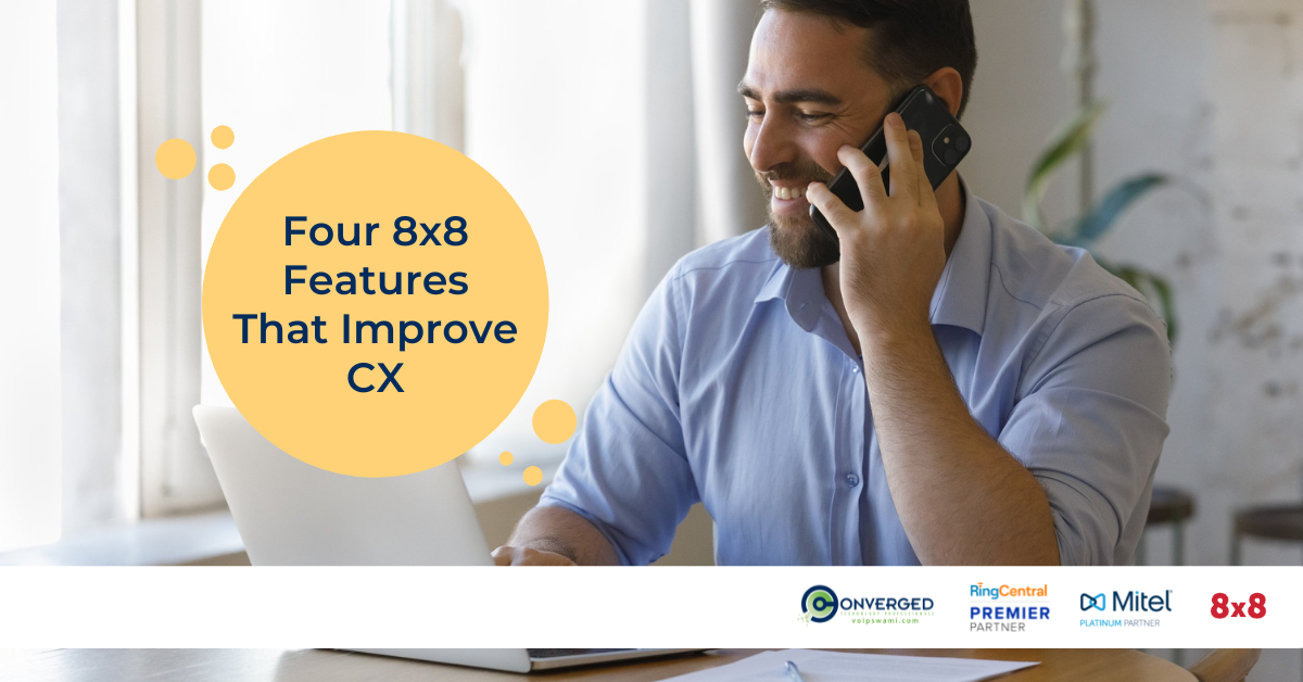 Four 8x8 Features that Improve the Customer Experience