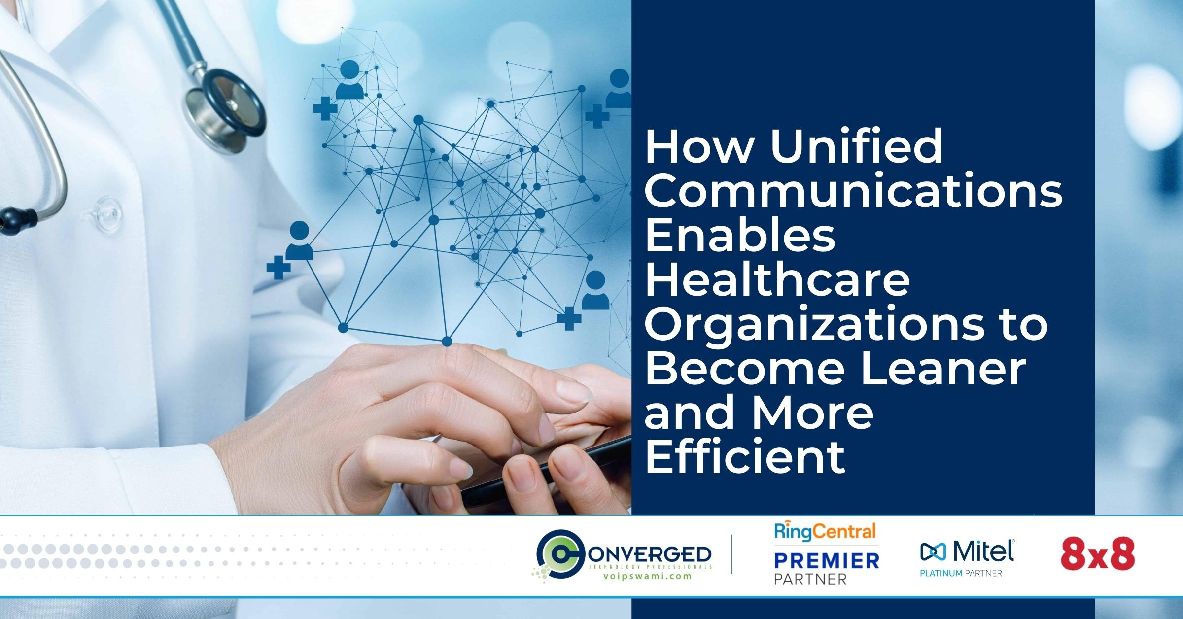 How Unified Communications Enables Healthcare Organizations to Become Leaner and More Efficient