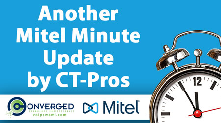 CT-Pros Mitel Minute Update