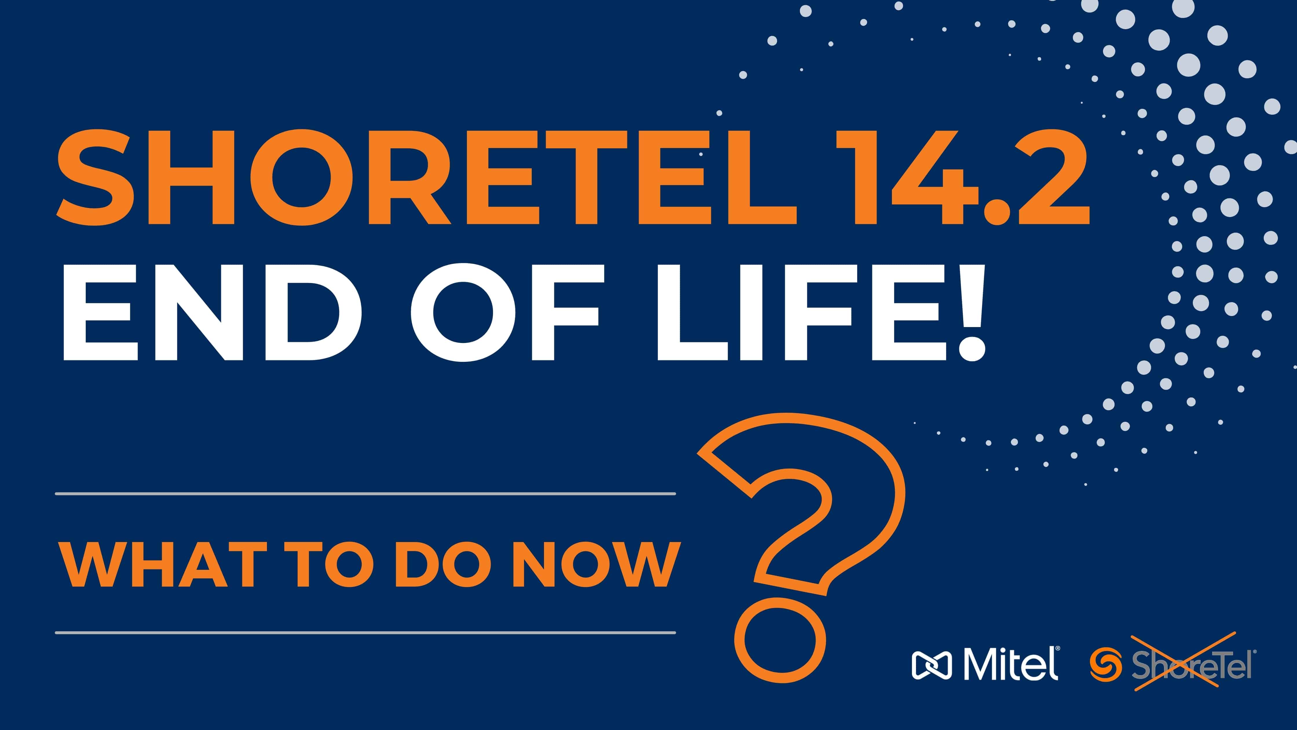 shoretel 14.2 end of life mitel products