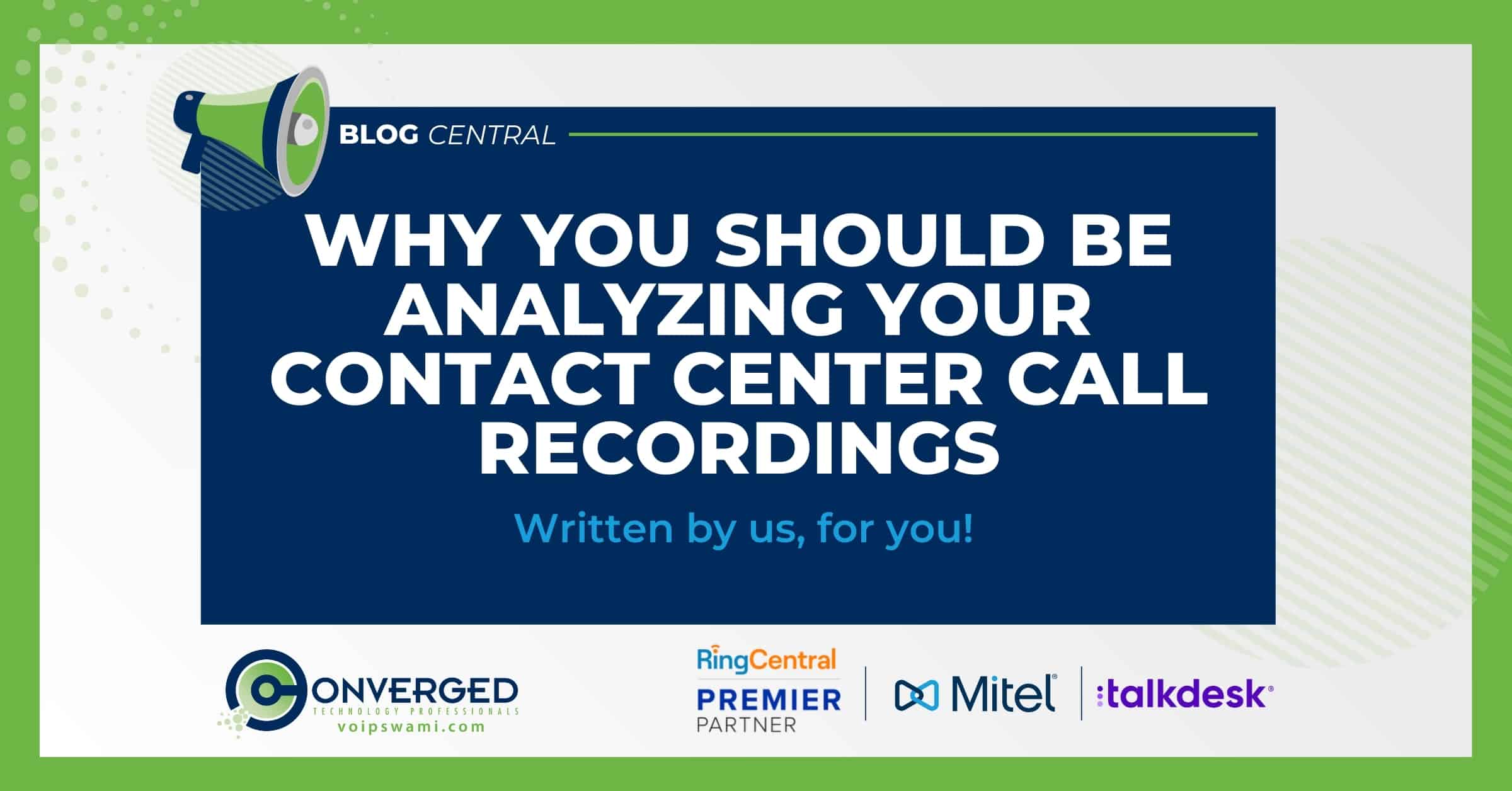 Why You Should Be Analyzing Your Contact Center Call Recordings